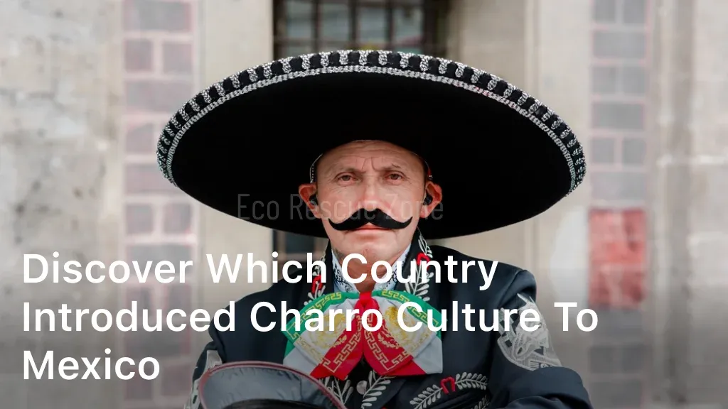Discover Which Country Introduced Charro Culture to Mexico