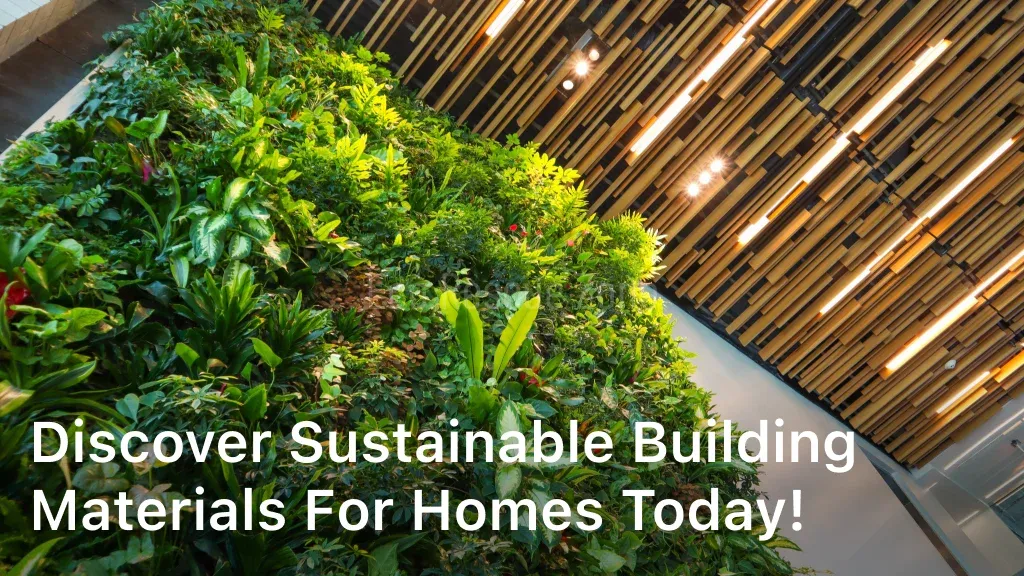 Discover Sustainable Building Materials for Homes Today!